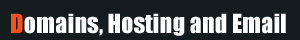 Domains, Hosting and Email Domains, Hosting and Email